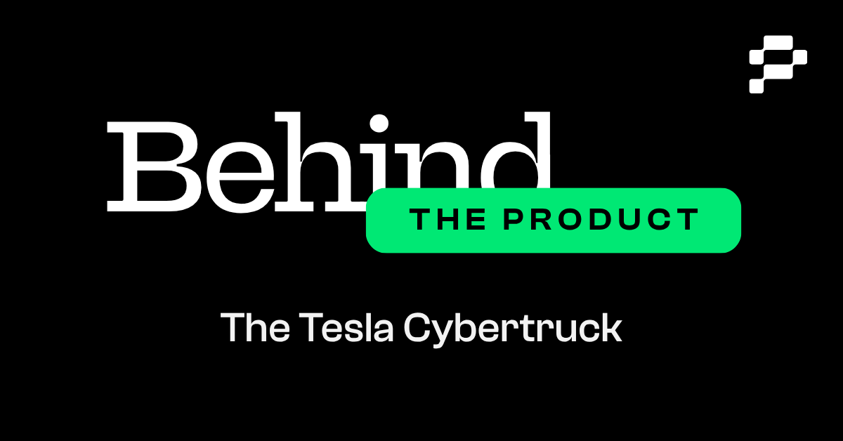 Behind the Product: What to Do When Your Demo Cracks—Tesla Cybertruck