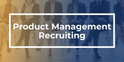 Product Management Recruiting: 6 Tips to Accelerate the Process