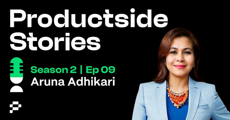 Mastering Product Leadership: Wisdom, Humility, and Grit with Aruna Adhikari