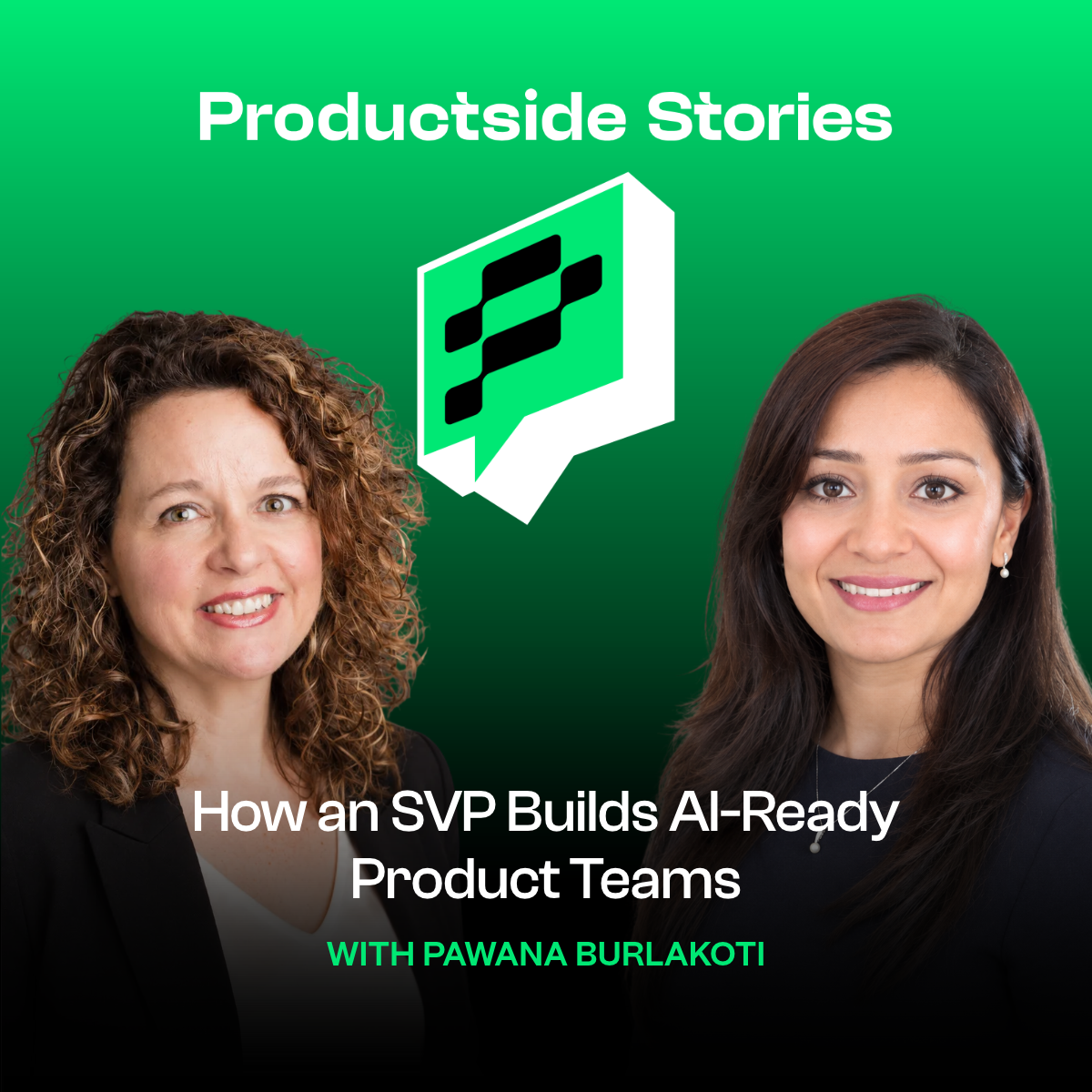 Productside Stories: A Product Management Podcast 3 Pawana Burlakoti, Product Management Executive and a frequent speaker at Product Camp, discussing AI in product management on the Productside Stories podcast
