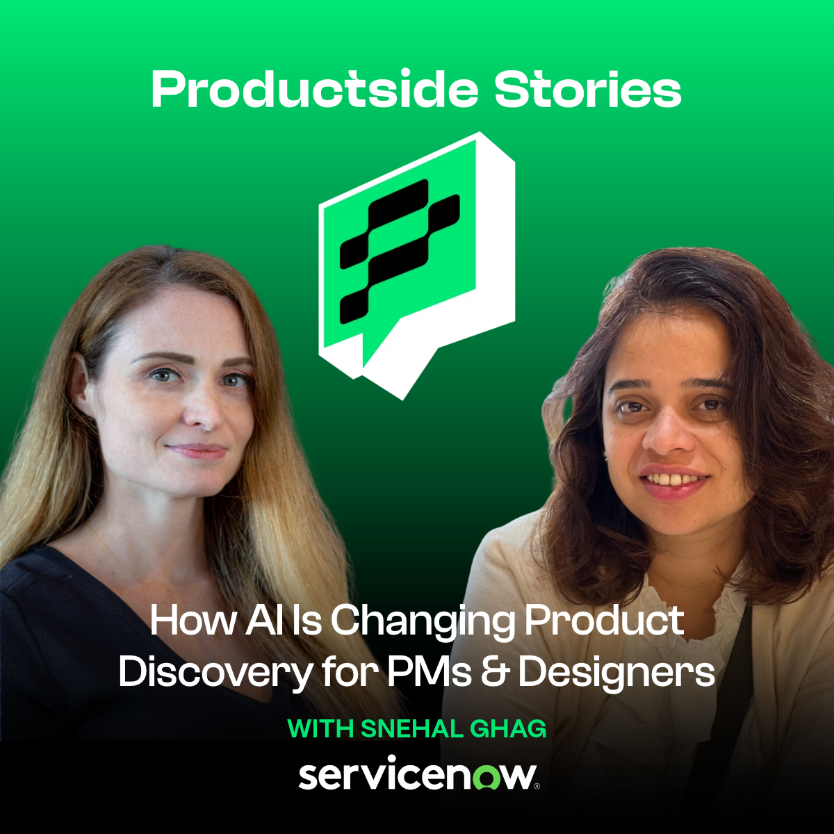 Productside Stories: A Product Management Podcast 2 Snehal Ghag, design manager for AI products at ServiceNow, discusses AI product discovery and PM–designer collaboration with Rina Alexin on Productside Stories